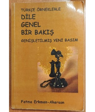 TÜRKÇE ÖRNEKLERLE DİLE GENEL BİR BAKIŞ (GENİŞLETİLMİŞ YENİ BASIM)