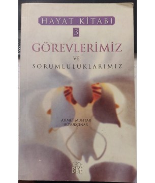 Görevlerimiz ve Sorumluluklarımız (Hayat Kitabı 3) Görevlerimiz ve Sorumluluklarımız (Hayat Kitabı 3)