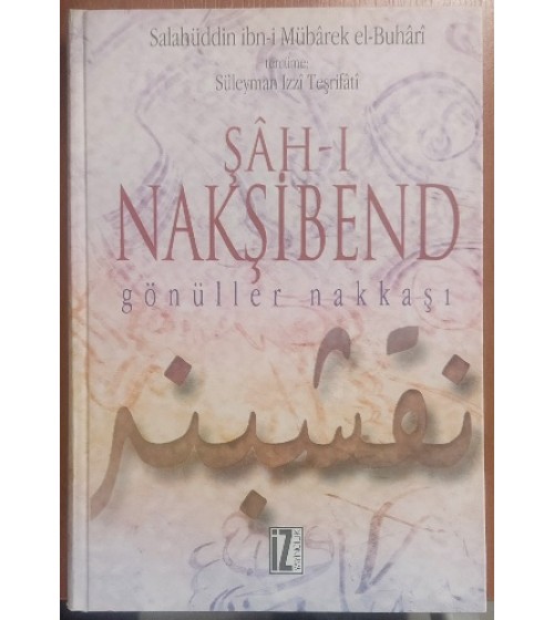 Şah-ı Nakşibend Gönüller Nakkaşı Enisü't-Talibin ve Uddetü's-Salikin Şah-ı Nakşibend Gönüller Nakkaşı Enisü't-Talibin ve Uddetü's-Salikin