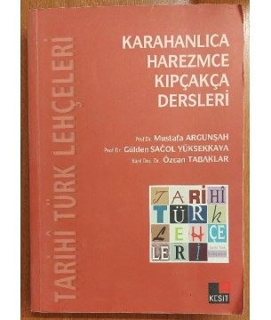 TARİHİ TÜRK LEHÇELERİ KARAHANLICA HAREZMCE KIPÇAKÇA DERSLERİ (1.Baskı) TARİHİ TÜRK LEHÇELERİ KARAHANLICA HAREZMCE KIPÇAKÇA DERSLERİ (1.Baskı)