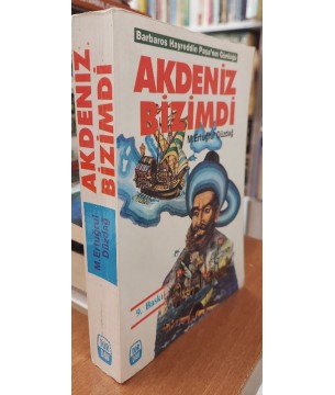 Akdeniz Bizimdi - Barbaros Hayreddin Paşa'nın Günlüğü Akdeniz Bizimdi - Barbaros Hayreddin Paşa'nın Günlüğü