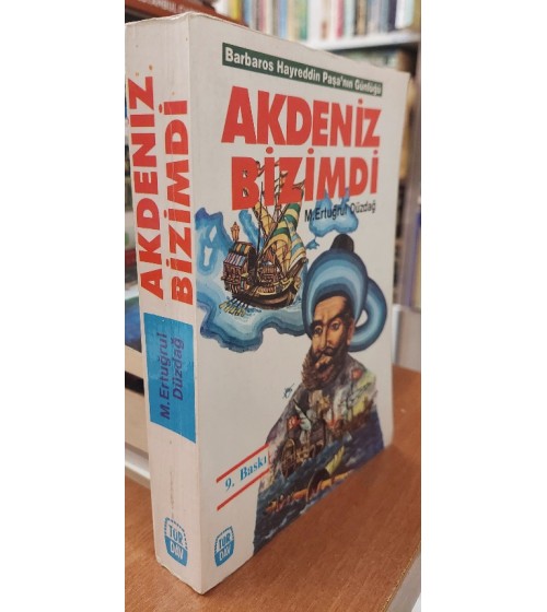 Akdeniz Bizimdi - Barbaros Hayreddin Paşa'nın Günlüğü