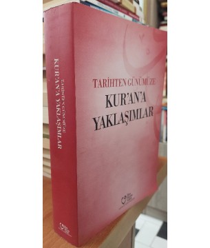 Tarihten Günümüze Kur'an'a Yaklaşımlar Tarihten Günümüze Kur'an'a Yaklaşımlar