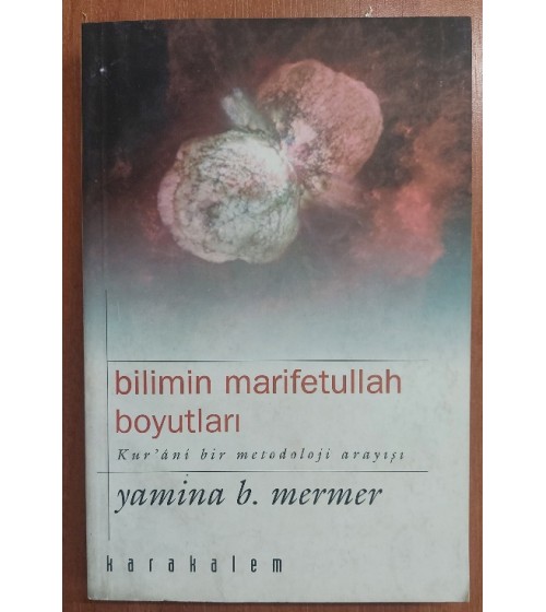 BİLİMİN MARİFETULLAH BOYUTLARI / KUR'ANİ BİR METODOLOJİ ARAYIŞI