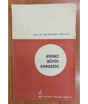 BİRİNCİ BÜYÜK KONGREDE ( MİLLİ NİZAM PARTİSİ 1.KONGRESİ )