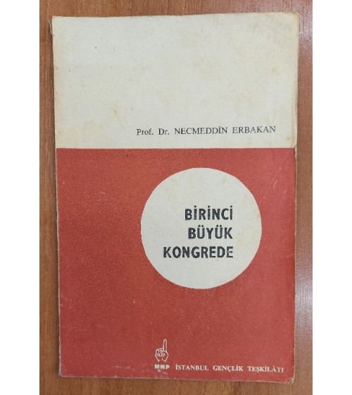 BİRİNCİ BÜYÜK KONGREDE ( MİLLİ NİZAM PARTİSİ 1.KONGRESİ )