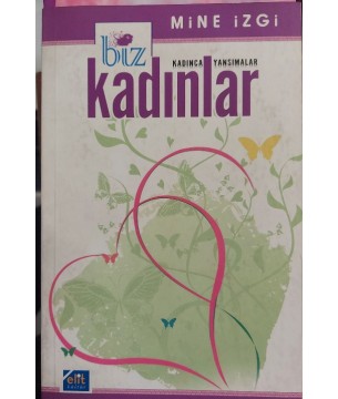 Biz Kadınlar - Kadınca Yansımalar