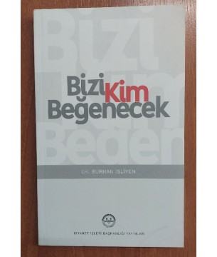 Bizi Kim Beğenecek