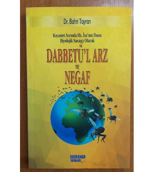 Kıyamet Asrında Hz. İsa'nın Duası Biyolojik Savaşçı Olarak DABBETÜ'L ARZ VE NEGAF