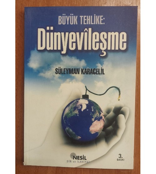 BÜYÜK TEHLİKE DÜNYEVİLEŞME BÜYÜK TEHLİKE DÜNYEVİLEŞME