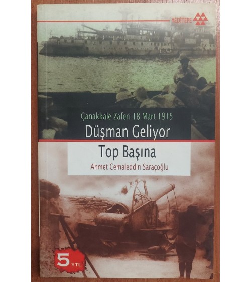 Düşman Geliyor Top Başına Çanakkale Zaferi 18 Mart 1915