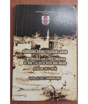 Gördüklerim Yaşadıklarım (Erzurum 1917-1918) Gördüklerim Yaşadıklarım (Erzurum 1917-1918)