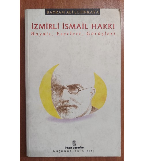 İzmirli İsmail Hakkı (Hayatı , Eserleri , Görüşleri) İzmirli İsmail Hakkı (Hayatı , Eserleri , Görüşleri)