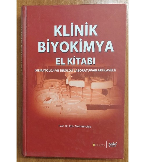 Klinik Biyokimya El Kitabı (Hematoloji ve Seroloji Laboratuvarları İlaveli)