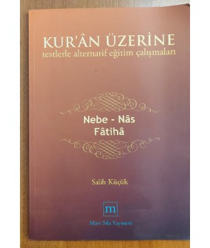 KUR'ÂN ÜZERİNE TESTLERLE ALTERNATİF EĞİTİM ÇALIŞMALARI (NEBE-NAS-FÂTİHÂ)