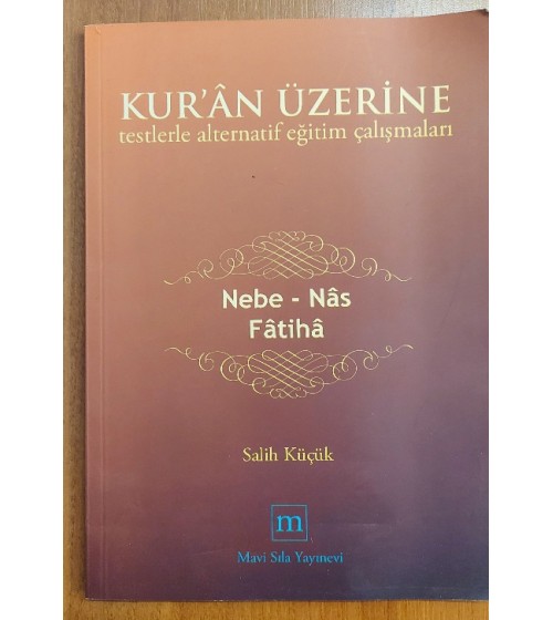 KUR'ÂN ÜZERİNE TESTLERLE ALTERNATİF EĞİTİM ÇALIŞMALARI (NEBE-NAS-FÂTİHÂ)