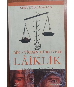 Din - Vicdan Hürriyeti ve Lâiklik (Teori - Pratik) Din - Vicdan Hürriyeti ve Lâiklik (Teori - Pratik)