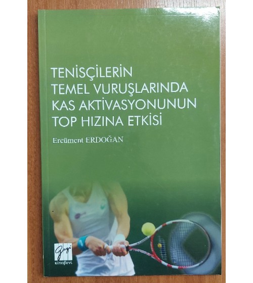 Tenisçilerin Temel Vuruşlarında Kas Aktivasyonunun Top Hızına Etkisi