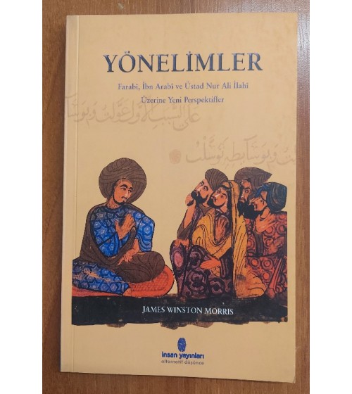 YÖNELİMLER " Farabî, İbn Arabî ve Üstad Nur Ali İlahî Üzerine Yeni Perspektifler