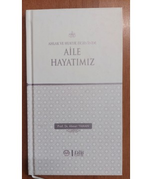 Ahlak ve Hukuk Ekseninde Aile Hayatımız - *Ciltli*