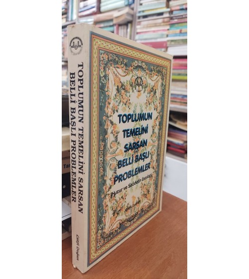 Toplumun Temelini Sarsan Belli Başlı Problemler Toplumun Temelini Sarsan Belli Başlı Problemler