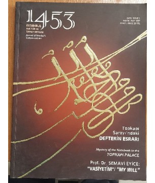 1453 İstanbul Kültür ve Sanat Dergisi - Sayı 1 - Mayıs 2007 Topkapı Sarayı'ndaki defterin esrarı Semavi Eyice Vasiyetim