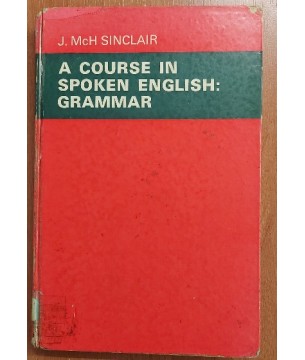 A COURSE IN SPOKEN ENGLISH: GRAMMAR
