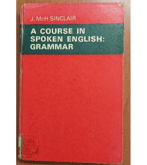 A COURSE IN SPOKEN ENGLISH: GRAMMAR