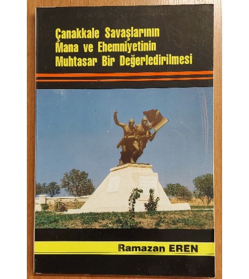ÇANAKKALE SAVAŞLARININ MANA VE EHEMMİYETİNİN MUHTASAR BİR DEĞERLENDİRMESİ ÇANAKKALE SAVAŞLARININ MANA VE EHEMMİYETİNİN MUHTASAR BİR DEĞERLENDİRMESİ