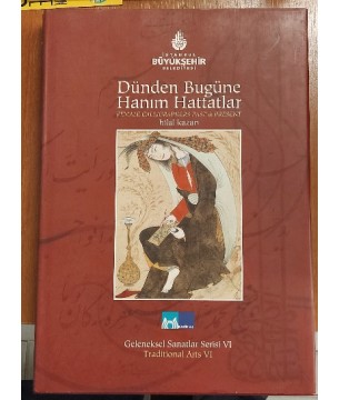 Dünden Bugüne Hanım Hattatlar (Female Calligraphers Past & Present)