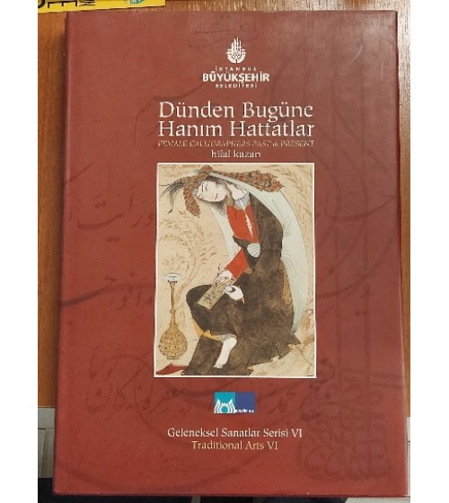 Dünden Bugüne Hanım Hattatlar (Female Calligraphers Past & Present)