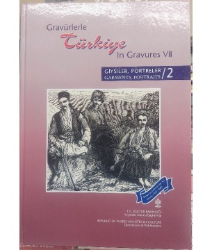 GRAVÜRLERLE TÜRKİYE IN GRAVURES  VII GİYSİLER PORTRELER 2