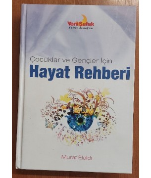 ÇOCUKLAR VE GENÇLER İÇİN HAYAT REHBERİ ÇOCUKLAR VE GENÇLER İÇİN HAYAT REHBERİ