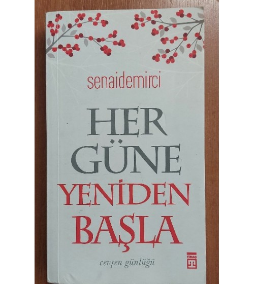 Her Güne Yeniden Başla (1.Baskı) Her Güne Yeniden Başla (1.Baskı)