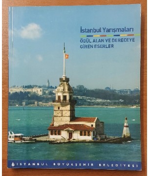İSTANBUL YARIŞMALARI - ÖDÜL ALAN VE DERECEYE GİREN ESERLER İSTANBUL YARIŞMALARI - ÖDÜL ALAN VE DERECEYE GİREN ESERLER
