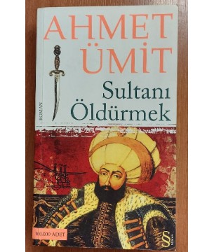 Sultanı Öldürmek (1.Baskı)