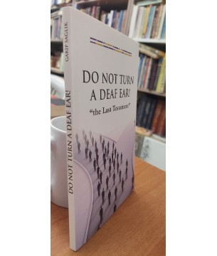 DO NOT TURN A DEAF EAR !  'the Last Testament'