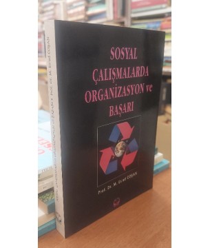 SOSYAL ÇALIŞMALARDA ORGANİZASYON VE BAŞARI SOSYAL ÇALIŞMALARDA ORGANİZASYON VE BAŞARI