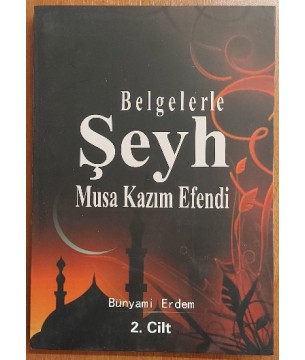 BELGELERLE ŞEYH MUSA KAZIM EFENDİ 2. CİLT