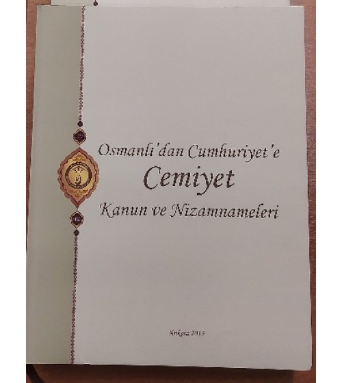 Osmanlı'dan Cumhuriyet'e Cemiyet Kanun ve Nizamnameleri (Ciltli,Şömizli) (Özel Kutusunda) Osmanlı'dan Cumhuriyet'e Cemiyet Kanun ve Nizamnameleri (Ciltli,Şömizli) (Özel Kutusunda)