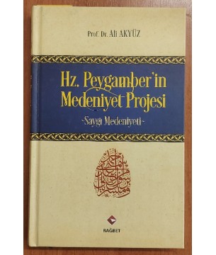 Hz. Peygamber'in Medeniyet Projesi -Saygı Medeniyeti- (Ciltli)