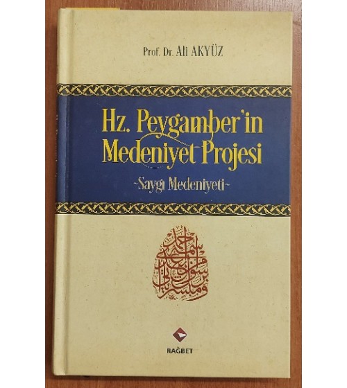 Hz. Peygamber'in Medeniyet Projesi -Saygı Medeniyeti- (Ciltli)