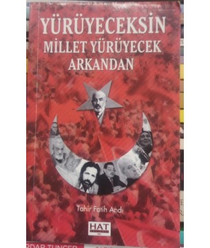 Yürüyeceksin Millet Yürüyecek Arkandan Yürüyeceksin Millet Yürüyecek Arkandan