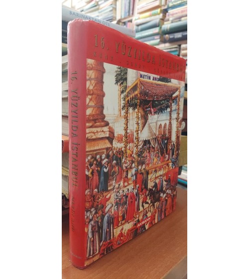 16. YÜZYILDA İSTANBUL /KENT, SARAY, GÜNLÜK YAŞAMI 16. YÜZYILDA İSTANBUL /KENT, SARAY, GÜNLÜK YAŞAMI