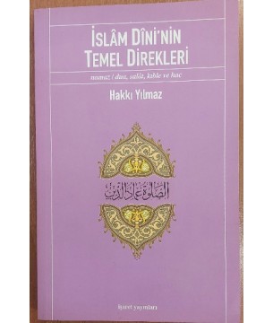İSLAM DİNİ'NİN TEMEL DİREKLERİ - NAMAZ / DUA, SALAT, KIBLE VE HAC