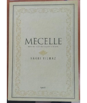 MECELLE - KUR'AN IŞIĞINDA YAŞAM İLKELERİ