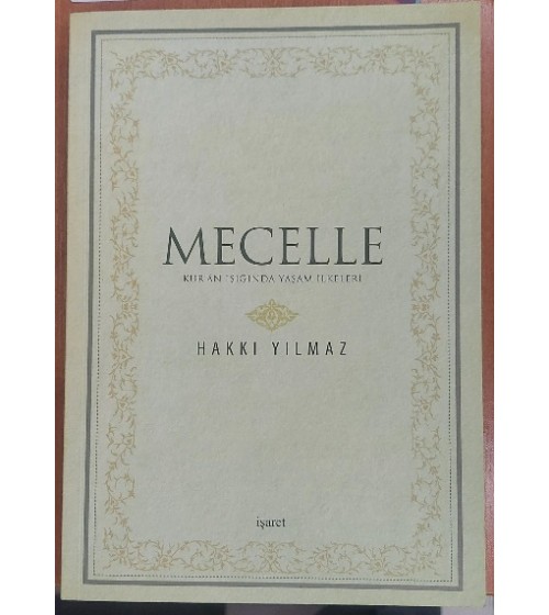 MECELLE - KUR'AN IŞIĞINDA YAŞAM İLKELERİ