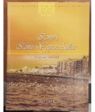 İZMİR'İ İZMİR YAPAN ADLAR / İZMİR KENT SÖZLÜĞÜ CİLTLİ İZMİR'İ İZMİR YAPAN ADLAR / İZMİR KENT SÖZLÜĞÜ CİLTLİ