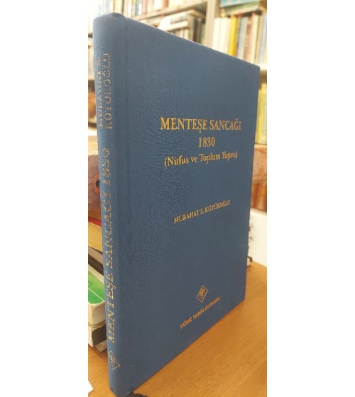 Menteşe Sancağı 1830 (Nüfus ve Toplum Yapısı) Ciltli-Şömizli-Haritalı Menteşe Sancağı 1830 (Nüfus ve Toplum Yapısı) Ciltli-Şömizli-Haritalı