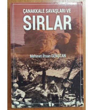ÇANAKKALE SAVAŞLARI VE SIRLAR ÇANAKKALE SAVAŞLARI VE SIRLAR